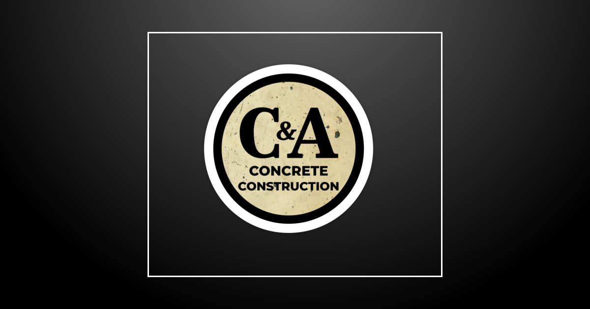 C & A Concrete Construction LLC